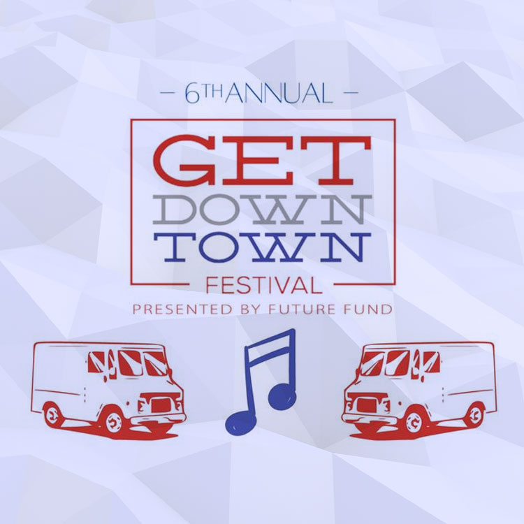 The 6th Annual Get Downtown Festival is here!